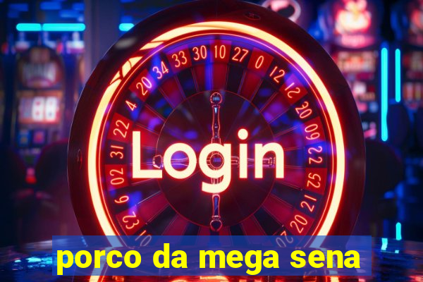 porco da mega sena